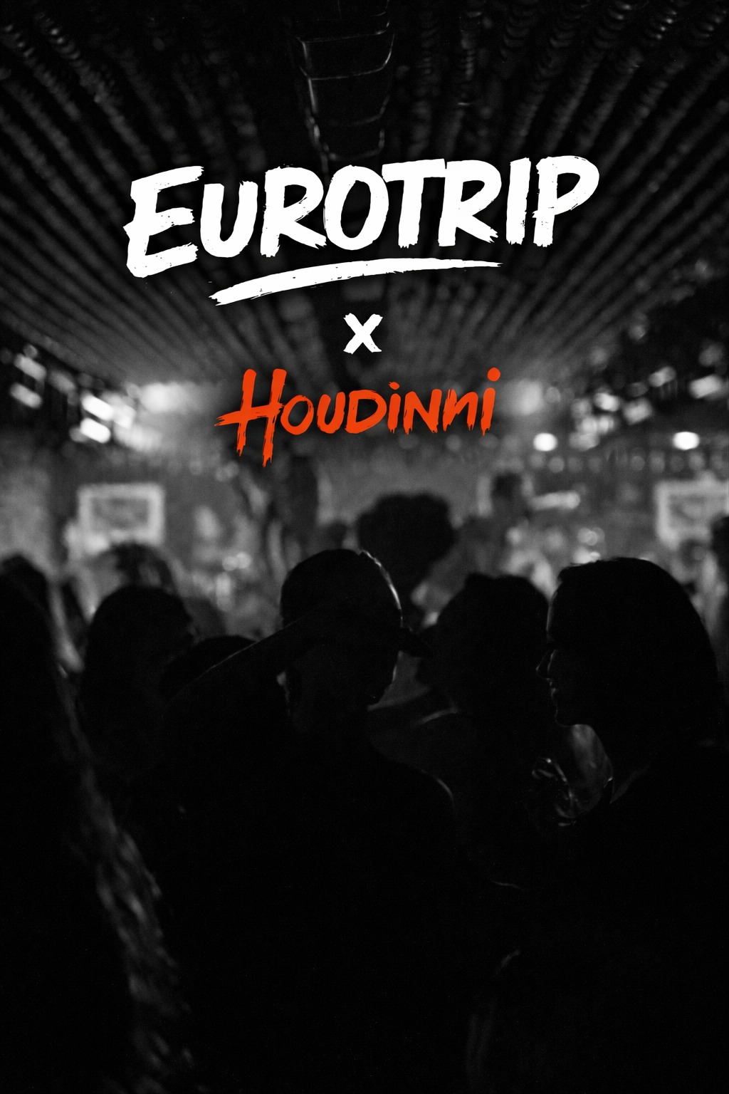 EUROTRIP X Houdinni on Friday