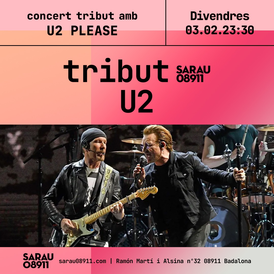 Tribut U2 al Sarau08911 - Club Sarau Badalona Tribut U2 al Sarau08911 - Club Sarau Badalona