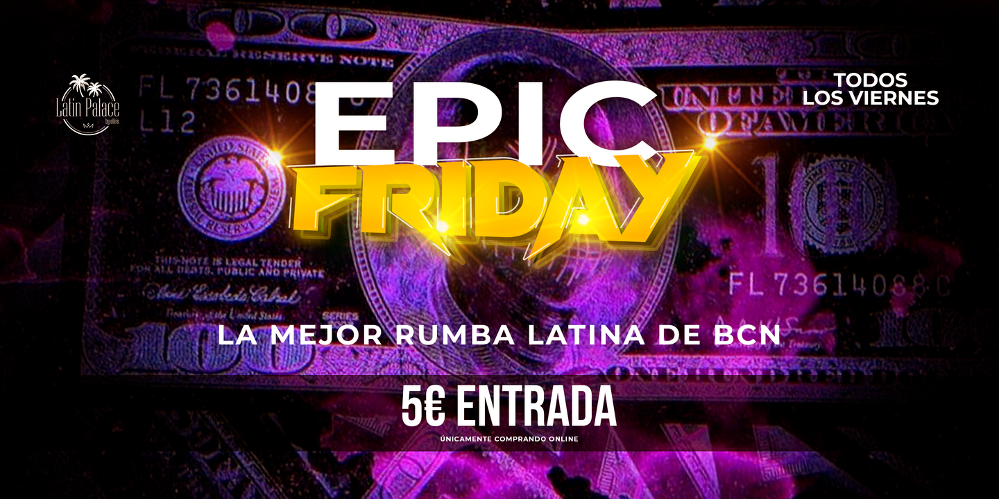 Latin Palace by Otto's Epic Friday !! Entradas, listas de invitados y