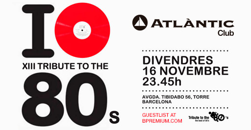 XIII TRIBUTE TO THE 80S ATLANTIC BARCELONA