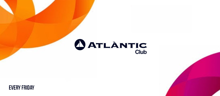 FRIDAY AT ATLANTIC ATLANTIC BARCELONA