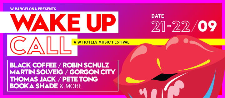 WAKE UP CALL | A W HOTELS MUSIC FESTIVAL | 21 - 22/09 W BARCELONA
