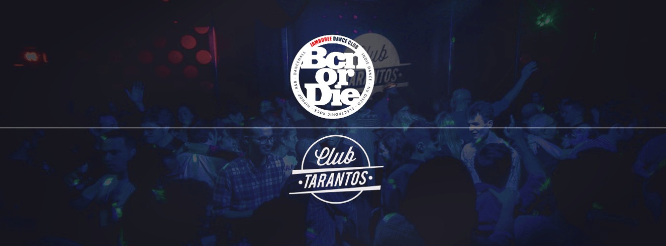 Bcn or Die - Club Tarantos Club Bcn or Die - Club Tarantos Club