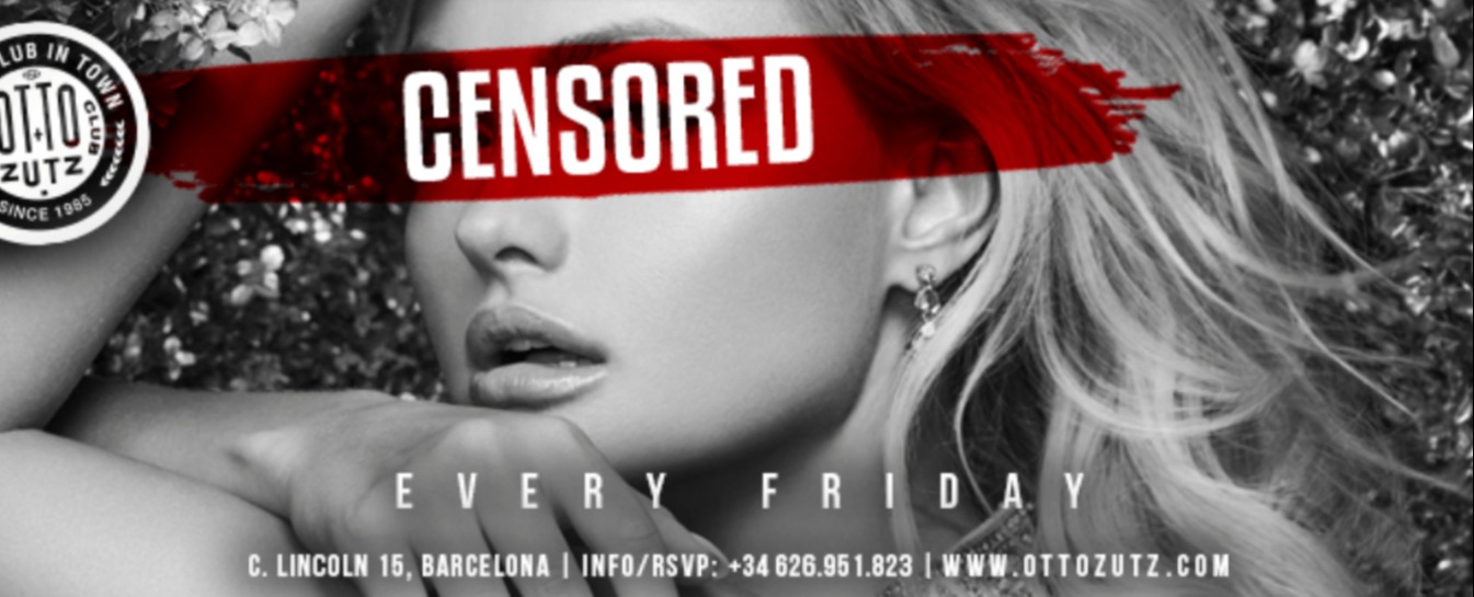 CENSORED - TODOS LOS VIERNES - Club Otto Zutz CENSORED - TODOS LOS VIERNES - Club Otto Zutz