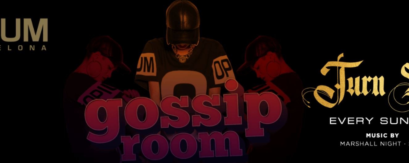 Gossip & Turn Up - Club Opium Barcelona Gossip & Turn Up - Club Opium Barcelona