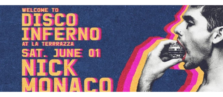 WELCOME TO DISCO INFERNO W./ NICK MONACO LA TERRRAZZA - HAPPY TECHNO