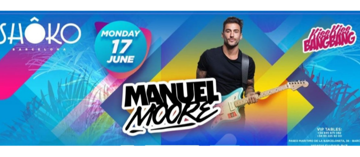 KISS KISS BANG BANG - MANUEL MOORE - Club Shoko Barcelona KISS KISS BANG BANG - MANUEL MOORE - Club Shoko Barcelona