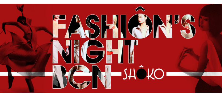 FASHION'S NIGHT BCN - Club Shoko Barcelona FASHION'S NIGHT BCN - Club Shoko Barcelona