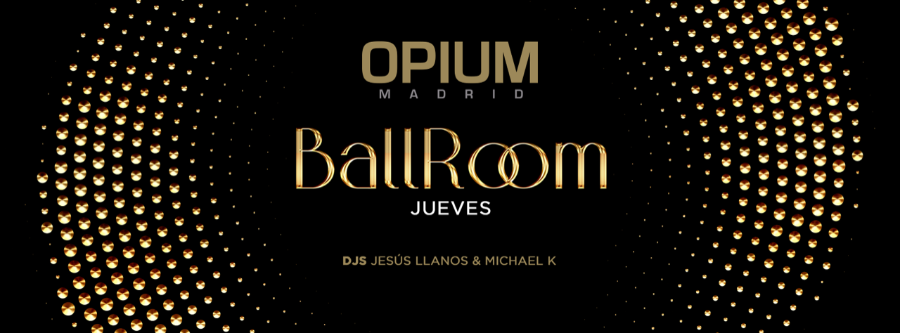 BallRoom - Club Opium Madrid BallRoom - Club Opium Madrid