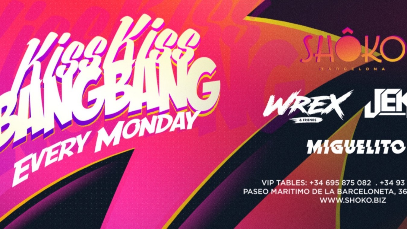 KISS KISS BANG BANG - Club Shoko Barcelona KISS KISS BANG BANG - Club Shoko Barcelona