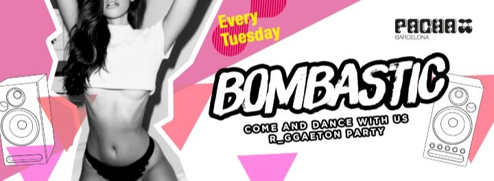 BOMBASTIC - Club Pacha Barcelona BOMBASTIC - Club Pacha Barcelona