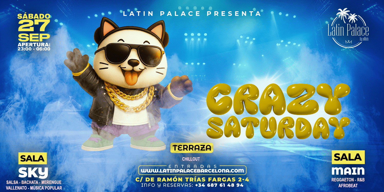 CRAZY SATURDAY LATíN PALACE TERRAZA/ SKY/ MAIN