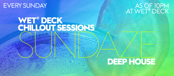 WET DECK CHILLOUT SESSIONS | SUNDAZE W BARCELONA