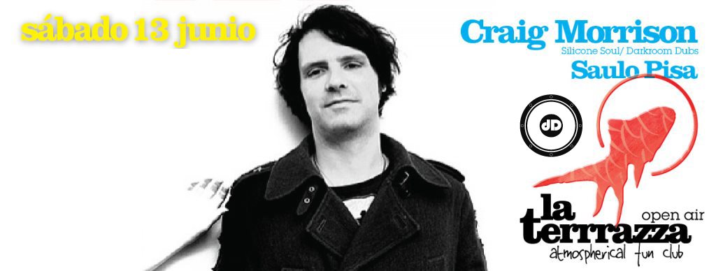 CRAIG MORRISON: SILICONE SOUL/ DARKROOM DUBS AT LA TERRRAZZA LA TERRRAZZA - HAPPY TECHNO