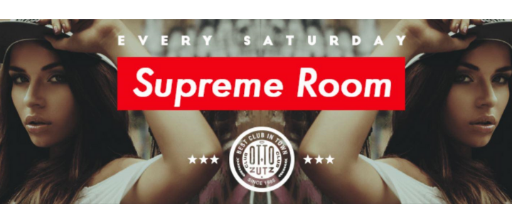 SUPREME ROOM - TODOS LOS SABADOS - Club Otto Zutz SUPREME ROOM - TODOS LOS SABADOS - Club Otto Zutz