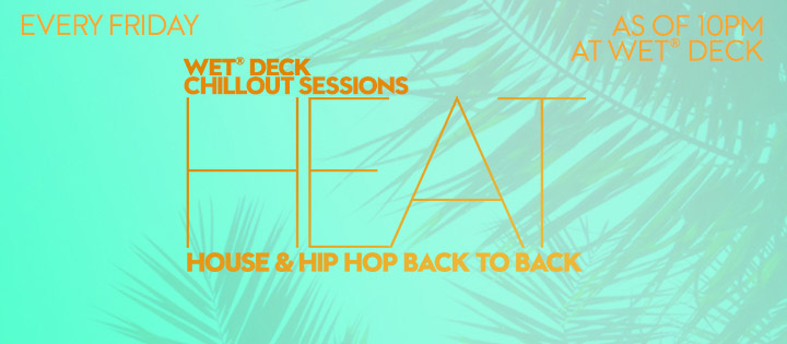 WET DECK CHILLOUT SESSIONS 2016– HEAT W BARCELONA