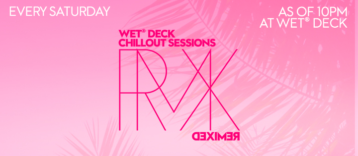 WET DECK CHILLOUT SESSIONS 2016 - REMIXED W BARCELONA