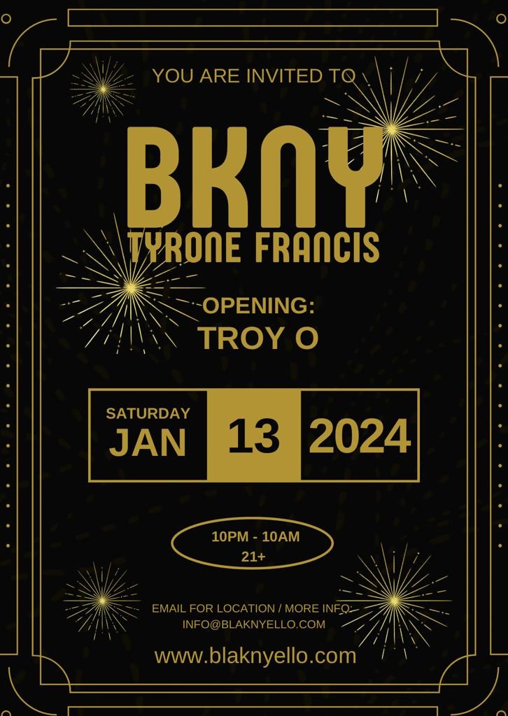 Blak n Yello Bkny Tyrone Francis Tickets, guestlists and VIP tables