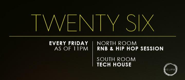 TWENTY SIX | R&B & HIP HOP SESSION - Club Eclipse TWENTY SIX | R&B & HIP HOP SESSION - Club Eclipse