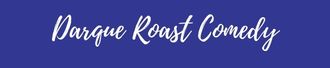Darque Roast Comedy